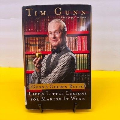 Tim Gunn Gunns Golden Rules Lifes Little Lessons for Making It Work Hardcover