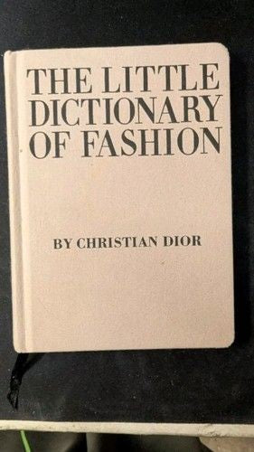 THE LITTLE DICTIONARY OF FASHION :A Guide to Dress Sense for Every Woman by Dior 1